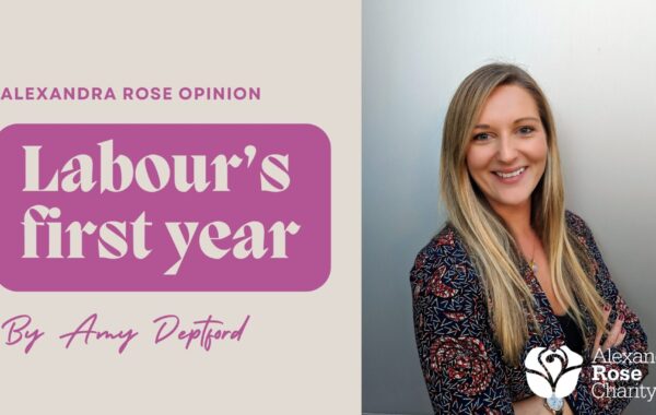 Amy Deptford, Head of Advocacy, Impact and Communications at Alexandra Rose Charity, alongside text reading "Labour’s first year".