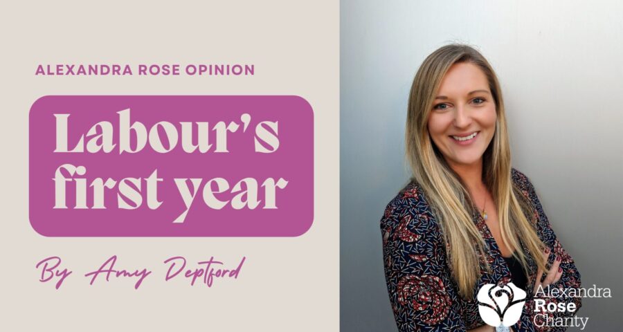 Amy Deptford, Head of Advocacy, Impact and Communications at Alexandra Rose Charity, alongside text reading "Labour’s first year".
